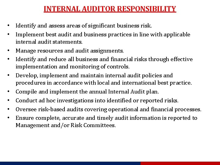 INTERNAL AUDITOR RESPONSIBILITY • Identify and assess areas of significant business risk. • Implement