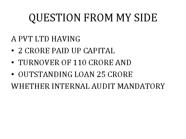 QUESTION FROM MY SIDE A PVT LTD HAVING • 2 CRORE PAID UP CAPITAL