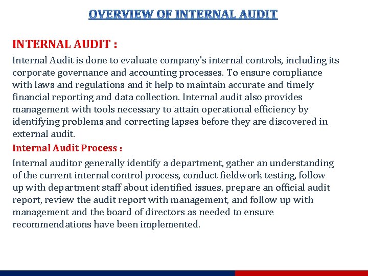 INTERNAL AUDIT : Internal Audit is done to evaluate company’s internal controls, including its