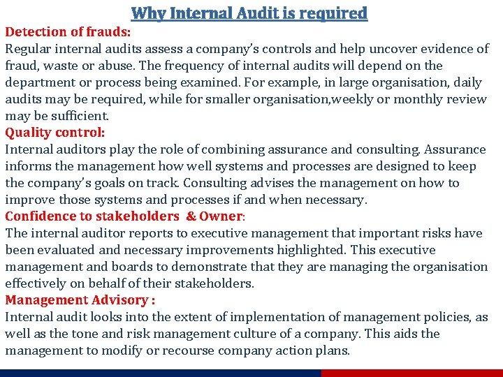 Why Internal Audit is required Detection of frauds: Regular internal audits assess a company’s