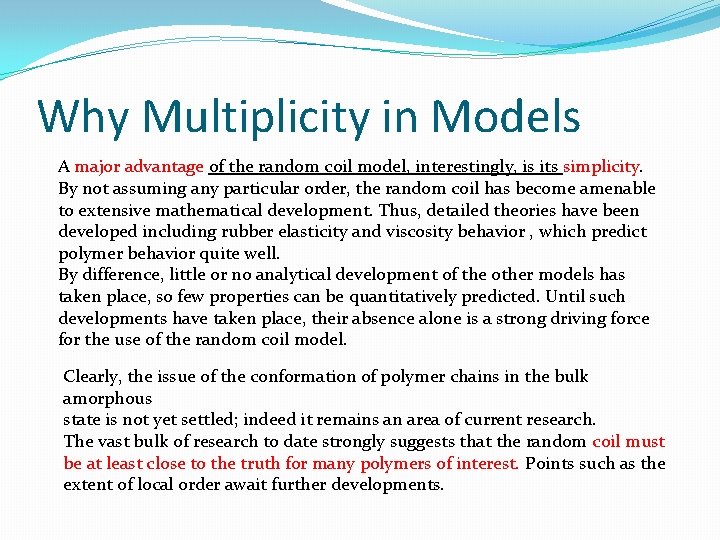 Why Multiplicity in Models A major advantage of the random coil model, interestingly, is