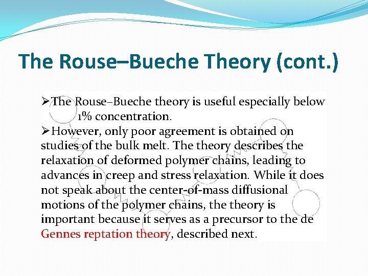 The Rouse–Bueche Theory (cont. ) ØThe Rouse–Bueche theory is useful especially below 1% concentration.