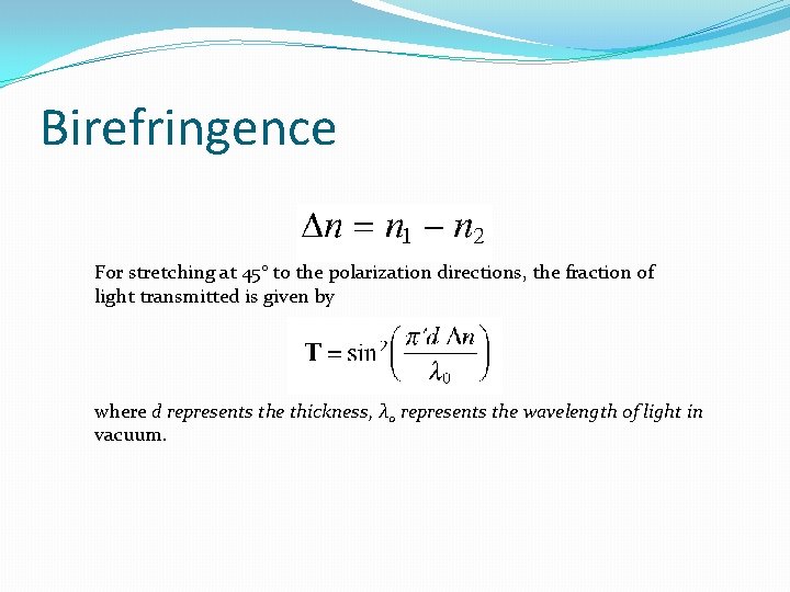 Birefringence For stretching at 45° to the polarization directions, the fraction of light transmitted