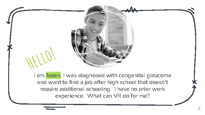 ! o l l e H I am Jaden. I was diagnosed with congenital