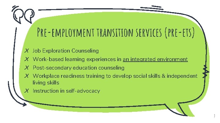 X X Job Exploration Counseling Work-based learning experiences in an integrated environment Post-secondary education