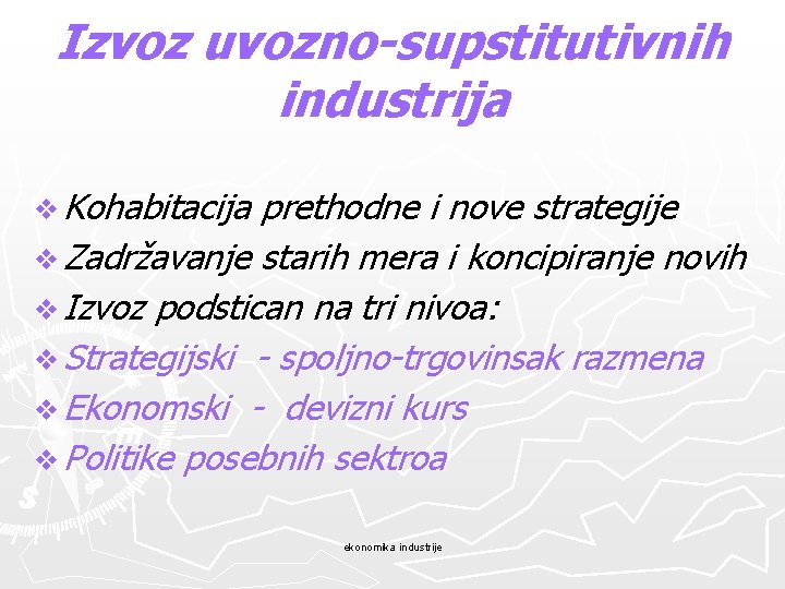 Izvoz uvozno-supstitutivnih industrija v Kohabitacija prethodne i nove strategije v Zadržavanje starih mera i