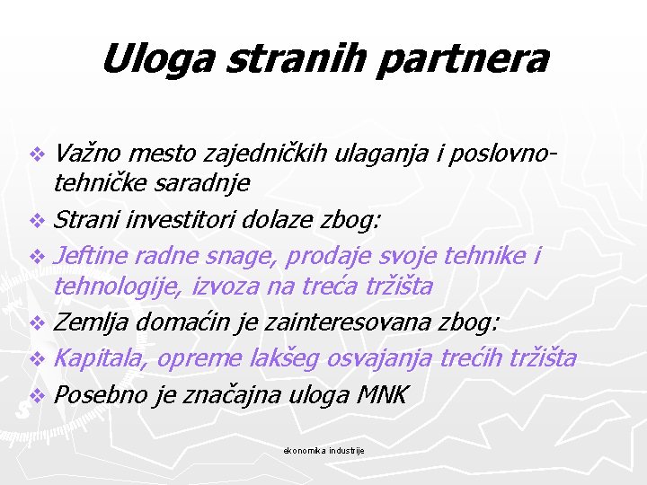 Uloga stranih partnera v Važno mesto zajedničkih ulaganja i poslovnotehničke saradnje v Strani investitori