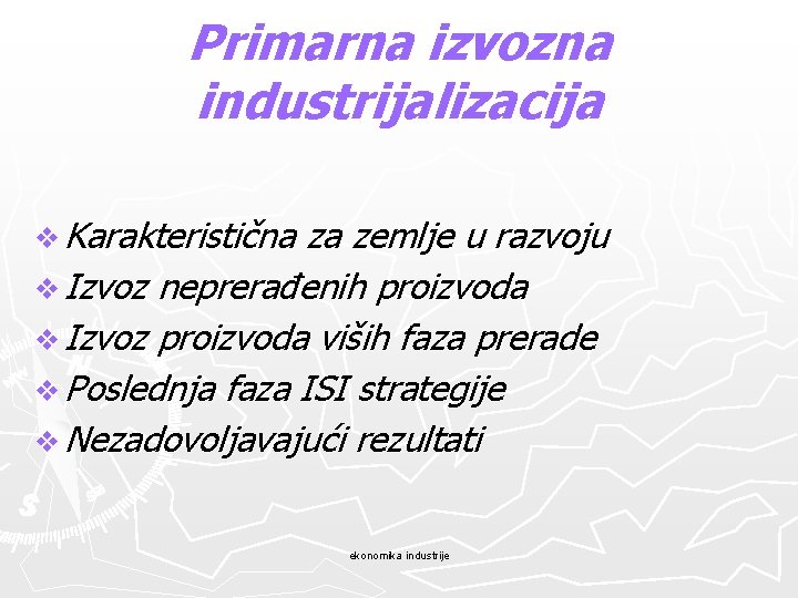 Primarna izvozna industrijalizacija v Karakteristična za zemlje u razvoju v Izvoz neprerađenih proizvoda v