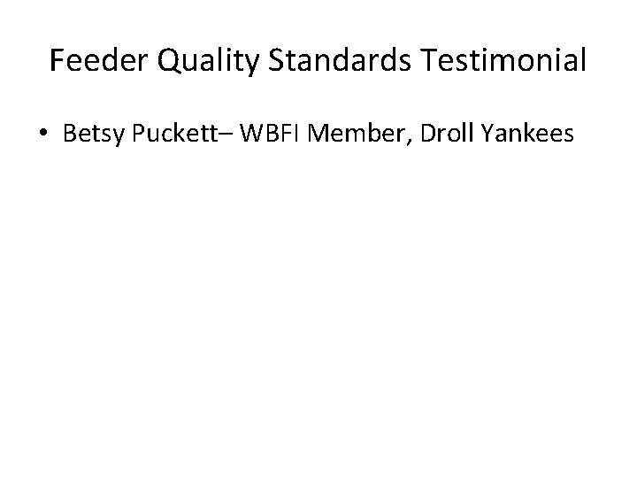 Feeder Quality Standards Testimonial • Betsy Puckett– WBFI Member, Droll Yankees 