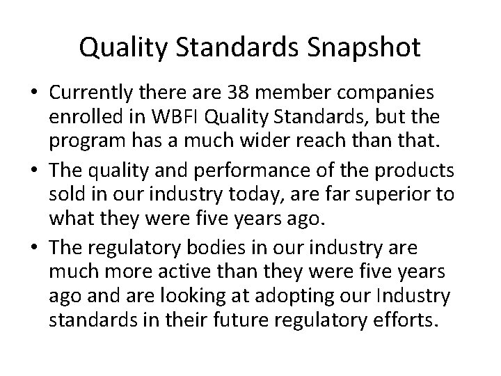 Quality Standards Snapshot • Currently there are 38 member companies enrolled in WBFI Quality