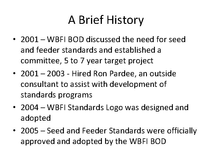 A Brief History • 2001 – WBFI BOD discussed the need for seed and