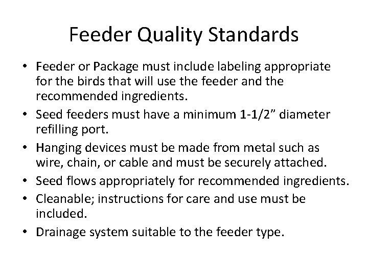 Feeder Quality Standards • Feeder or Package must include labeling appropriate for the birds