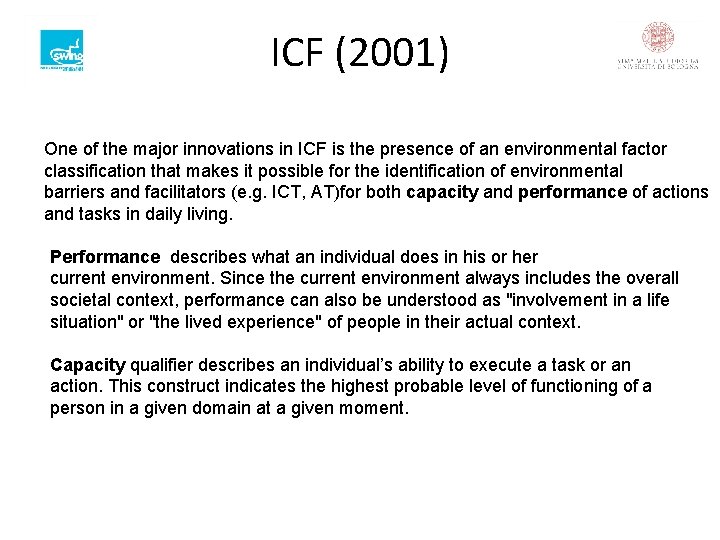 ICF (2001) One of the major innovations in ICF is the presence of an