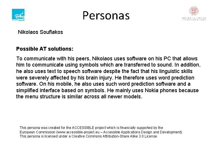 Personas Nikolaos Souflakos Possible AT solutions: To communicate with his peers, Nikolaos uses software