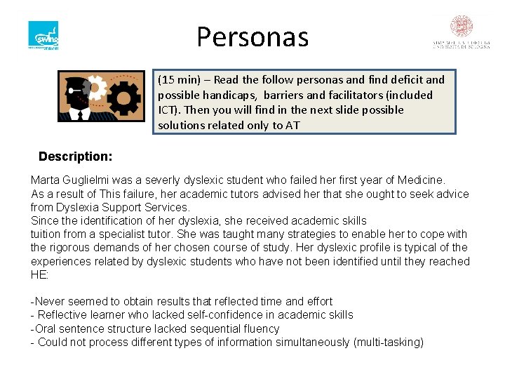 Personas (15 min) – Read the follow personas and find deficit and possible handicaps,