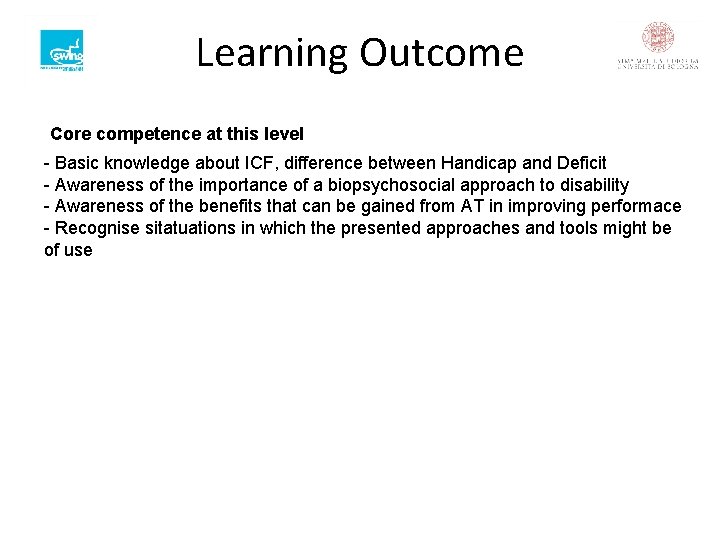 Learning Outcome Core competence at this level - Basic knowledge about ICF, difference between