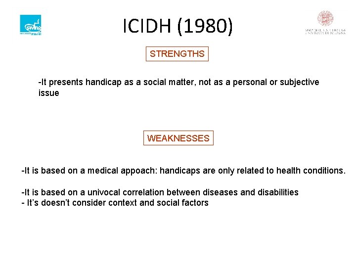 ICIDH (1980) STRENGTHS -It presents handicap as a social matter, not as a personal