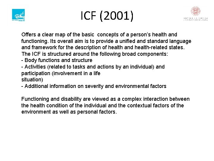 ICF (2001) Offers a clear map of the basic concepts of a person’s health