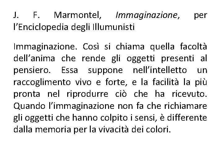 J. F. Marmontel, Immaginazione, l’Enciclopedia degli Illumunisti per Immaginazione. Così si chiama quella facoltà