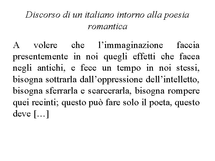 Discorso di un italiano intorno alla poesia romantica A volere che l’immaginazione faccia presentemente