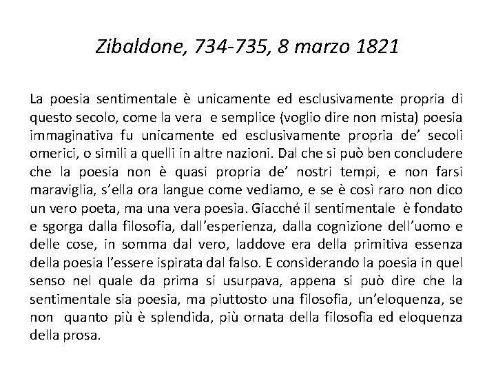 Zibaldone, 734 -735, 8 marzo 1821 La poesia sentimentale è unicamente ed esclusivamente propria