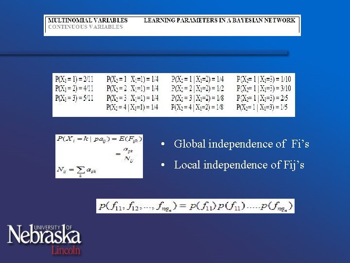  • Global independence of Fi’s • Local independence of Fij’s 