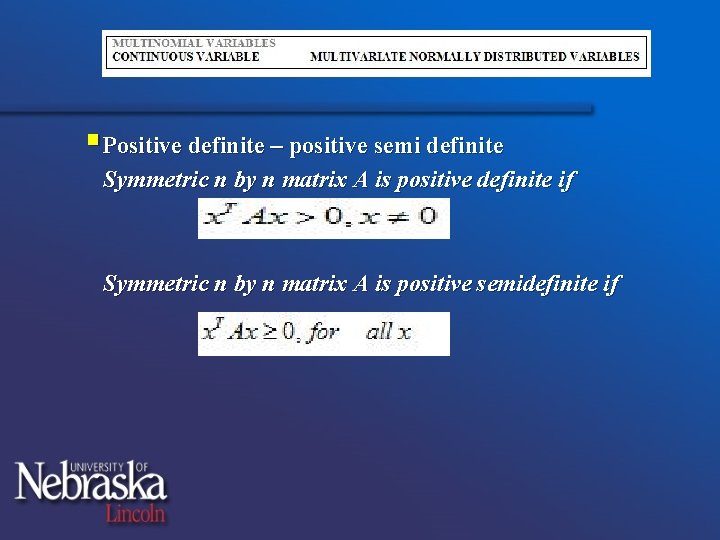 §Positive definite – positive semi definite Symmetric n by n matrix A is positive