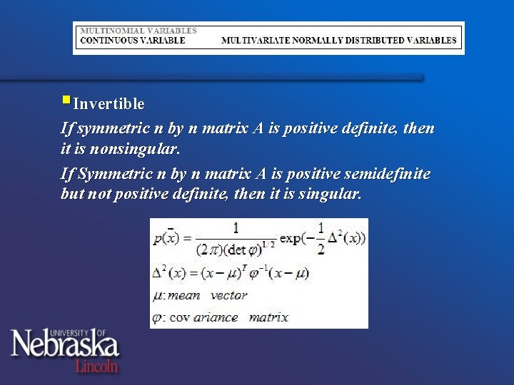 §Invertible If symmetric n by n matrix A is positive definite, then it is