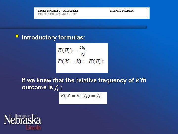 § Introductory formulas: If we knew that the relative frequency of k’th outcome is