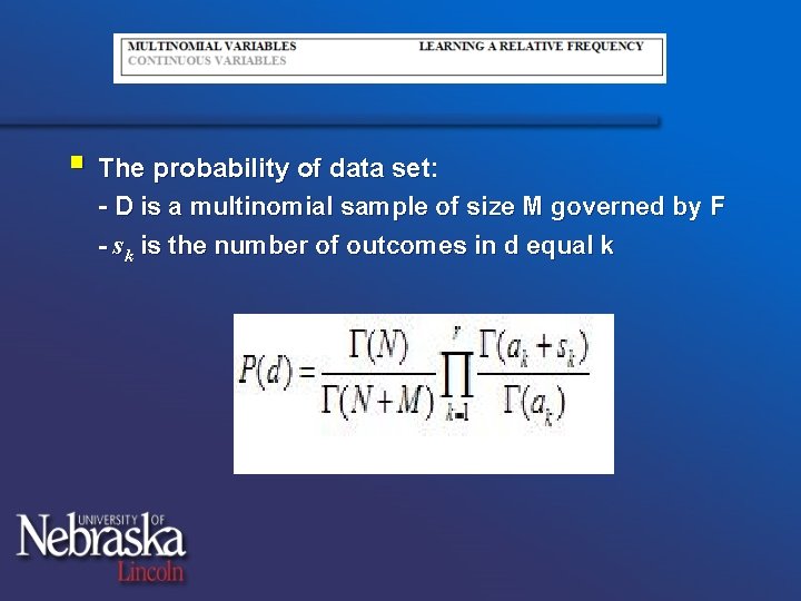 § The probability of data set: - D is a multinomial sample of size