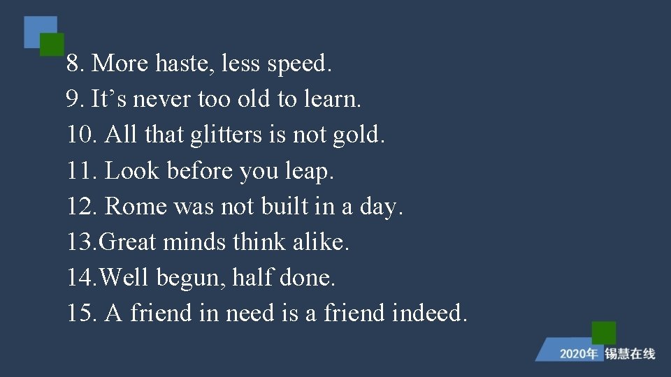 8. More haste, less speed. 9. It’s never too old to learn. 10. All 8. More haste, less speed. 9. It’s never too old to learn. 10. All