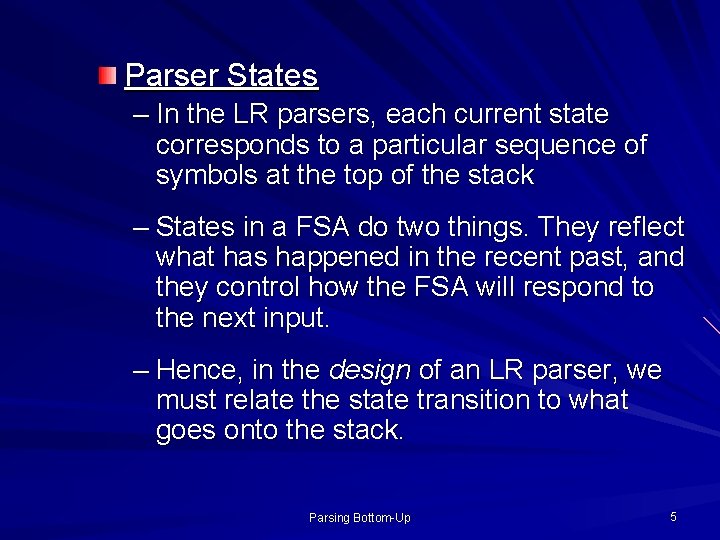 Parser States – In the LR parsers, each current state corresponds to a particular
