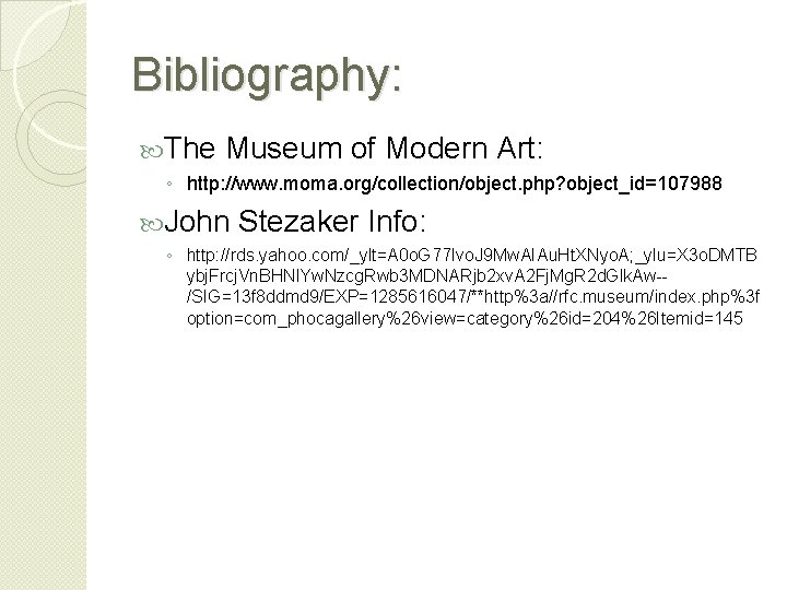 Bibliography: The Museum of Modern Art: ◦ http: //www. moma. org/collection/object. php? object_id=107988 John