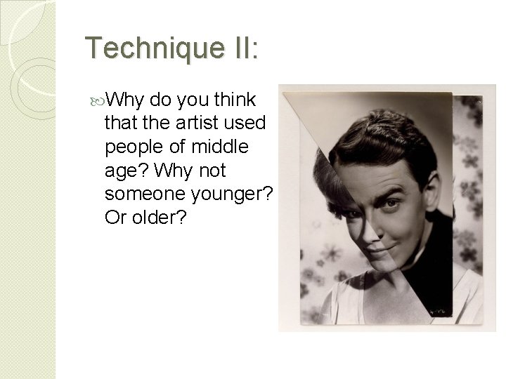 Technique II: Why do you think that the artist used people of middle age?