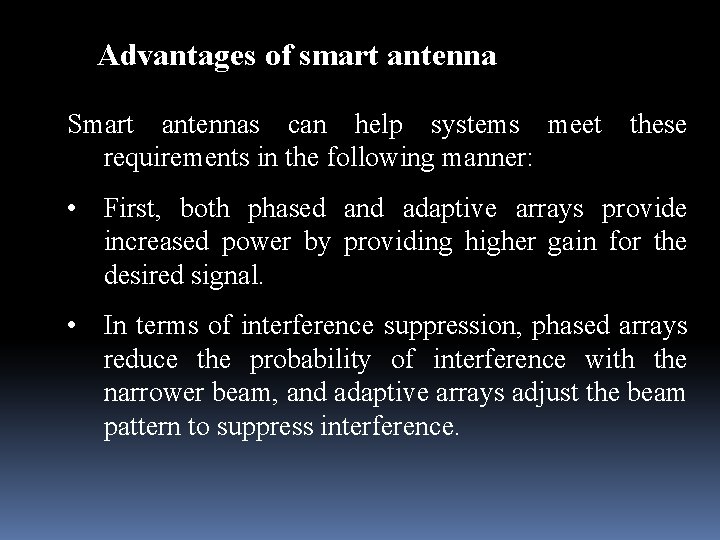 Advantages of smart antenna Smart antennas can help systems meet requirements in the following