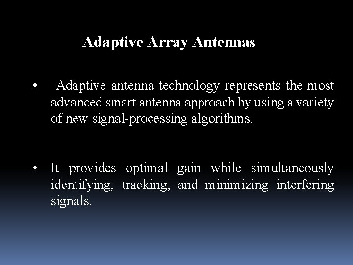 Adaptive Array Antennas • Adaptive antenna technology represents the most advanced smart antenna approach