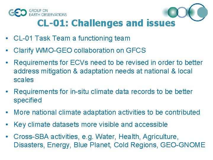 CL-01: Challenges and issues • CL-01 Task Team a functioning team • Clarify WMO-GEO