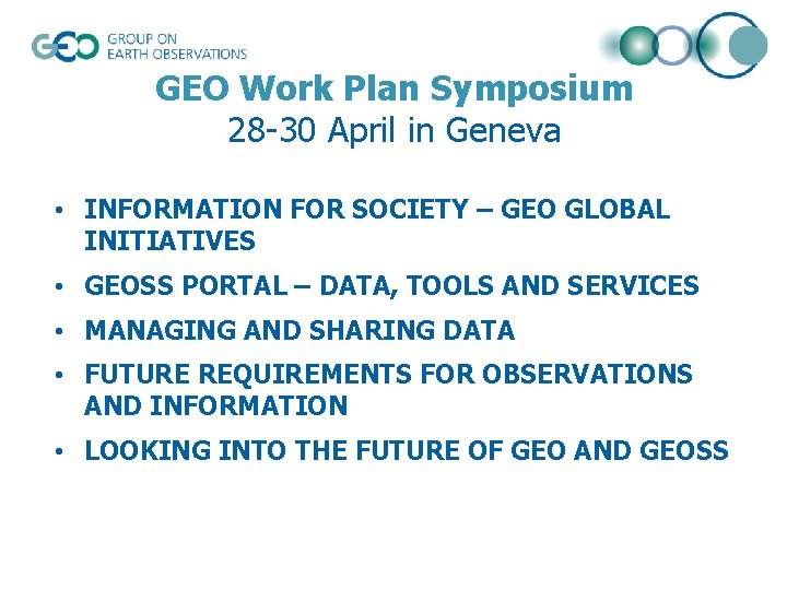 GEO Work Plan Symposium 28 -30 April in Geneva • INFORMATION FOR SOCIETY –