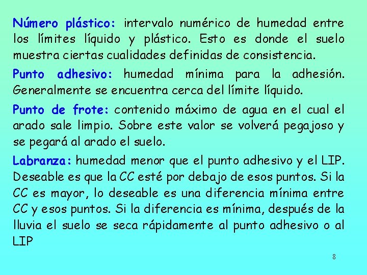 Número plástico: intervalo numérico de humedad entre los límites líquido y plástico. Esto es