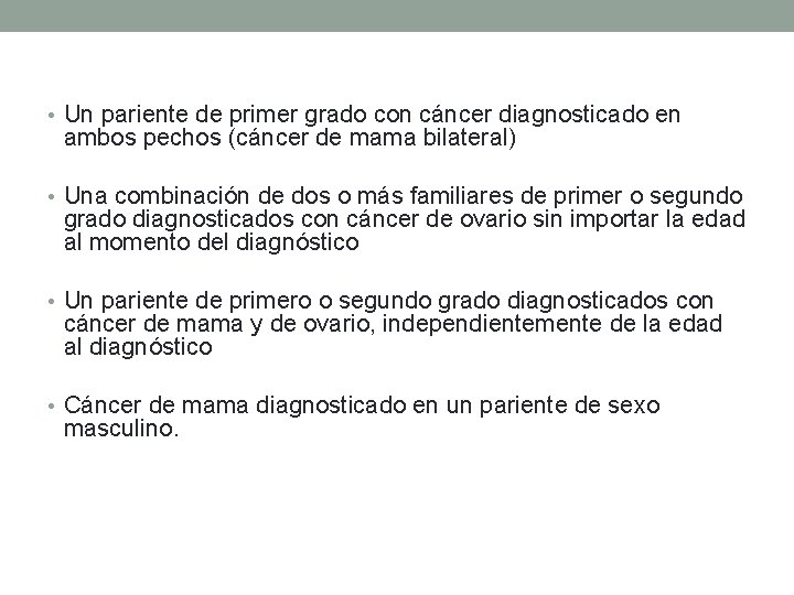  • Un pariente de primer grado con cáncer diagnosticado en ambos pechos (cáncer