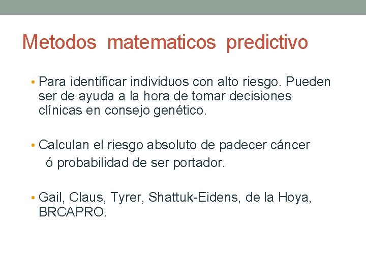 Metodos matematicos predictivo • Para identificar individuos con alto riesgo. Pueden ser de ayuda