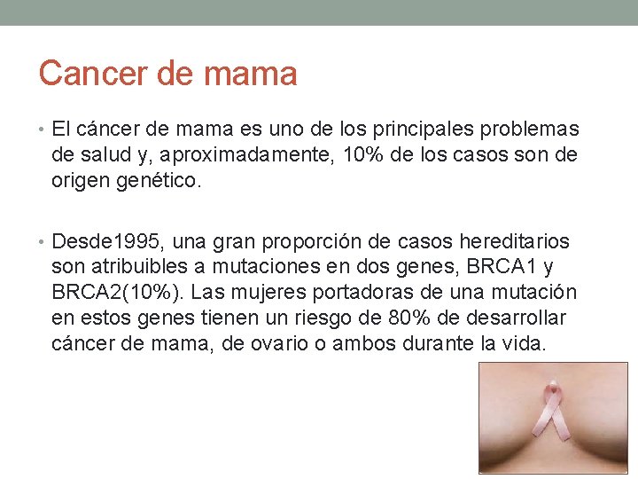 Cancer de mama • El cáncer de mama es uno de los principales problemas