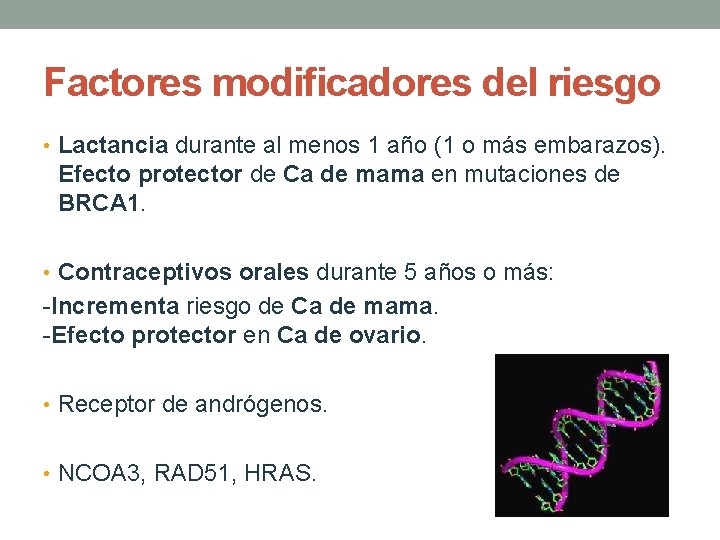 Factores modificadores del riesgo • Lactancia durante al menos 1 año (1 o más