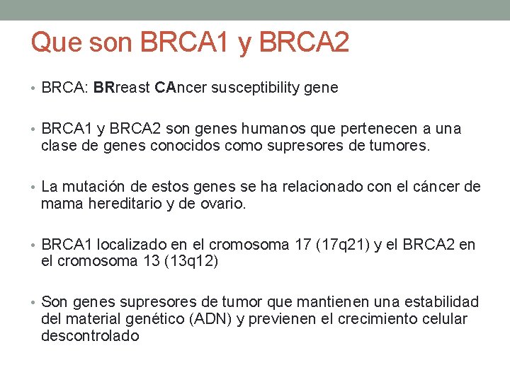 Que son BRCA 1 y BRCA 2 • BRCA: BRreast CAncer susceptibility gene •