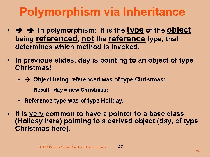 Polymorphism via Inheritance • In polymorphism: It is the type of the object being