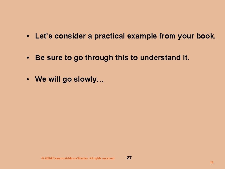  • Let’s consider a practical example from your book. • Be sure to