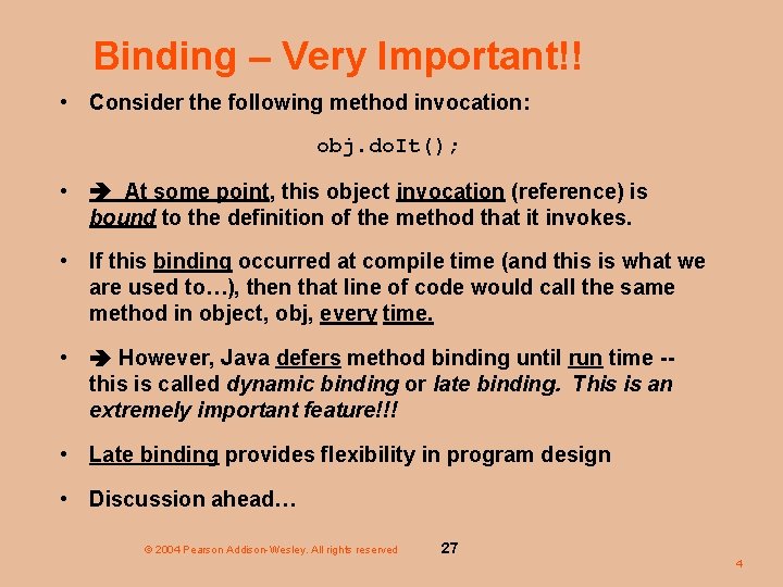 Binding – Very Important!! • Consider the following method invocation: obj. do. It(); •