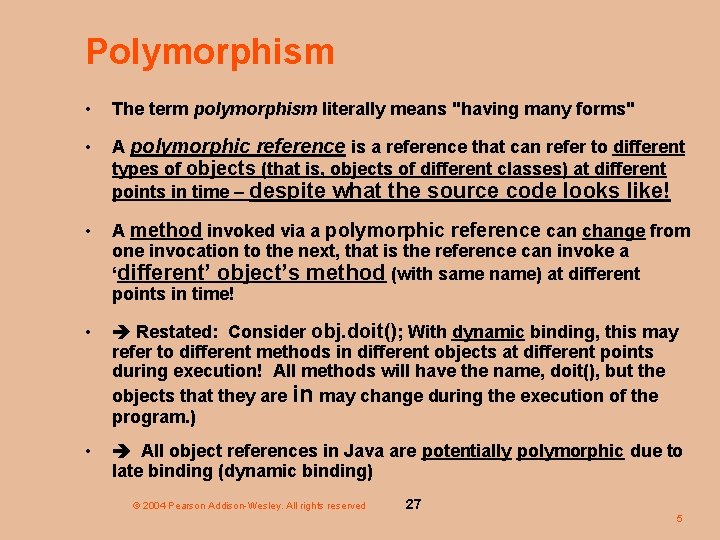 Polymorphism • The term polymorphism literally means "having many forms" • A polymorphic reference