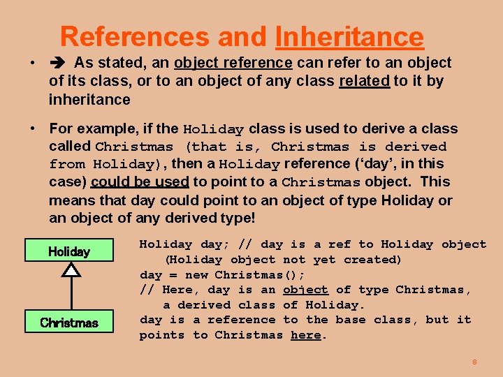 References and Inheritance • As stated, an object reference can refer to an object