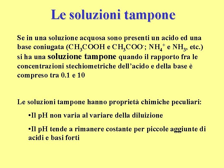 Le soluzioni tampone Se in una soluzione acquosa sono presenti un acido ed una